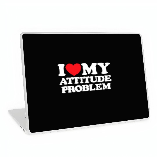 I Love My Attitude Problem Laptop Skins