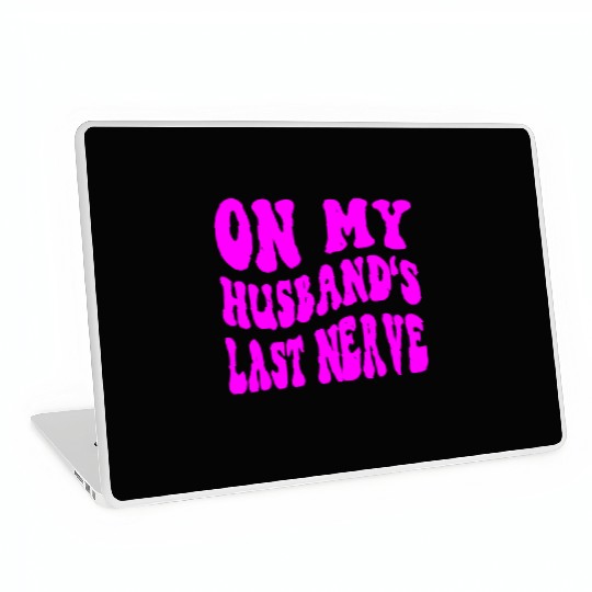 On My Husband’s Last Nerve ©WhiteTigerLLC.Com Laptop Skins