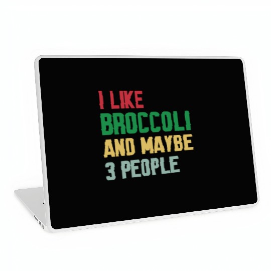 I Like Broccoli and Maybe 3 People Broccoli Lovers Laptop Skins