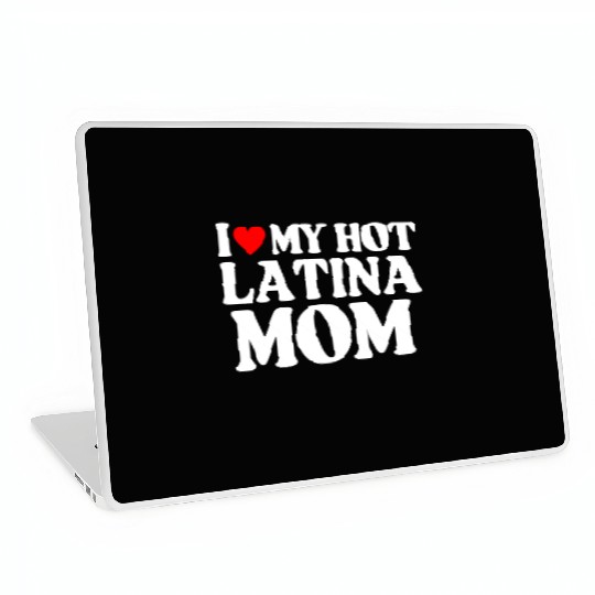 I Love My Hot Latina Mom Latin American Laptop Skins