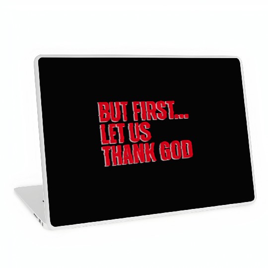 But First Let Us Thank God Christian Laptop Skins