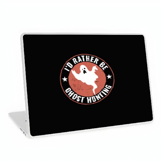I d Rather Be Ghost Hunting Funny Paranormal Ghost Laptop Skins