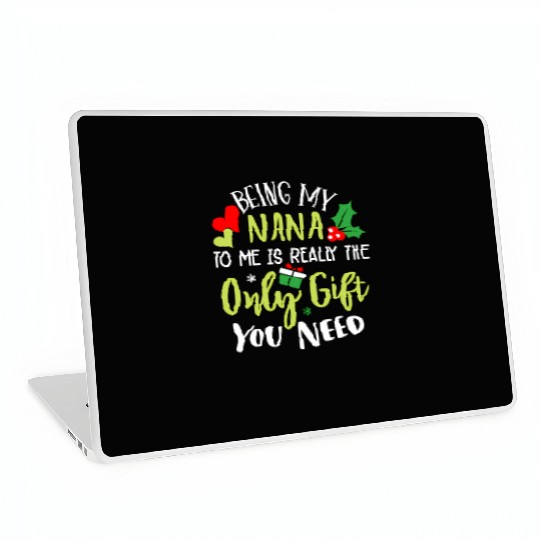 Being My Nana Is Really The Only You Need Family C Laptop Skins