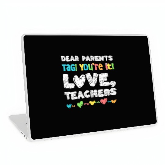 Dear Parents Tag You're It Love Teachers Laptop Skins