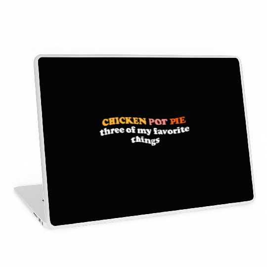 Chicken Pot Pie Three Of My Favorite Things Pot Laptop Skins