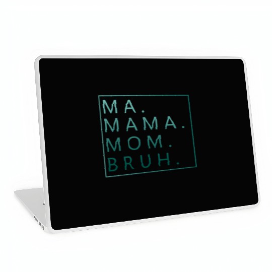 Ma Mama Mom Bruh Green Quote Laptop Skins