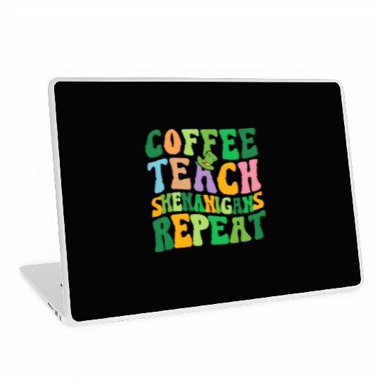 St Patric Day Teacher Coffee Teach Shenanigans Laptop Skins