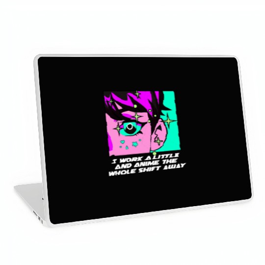 Work a Little the Whole Shift Funny Anime Lover Hu Laptop Skins