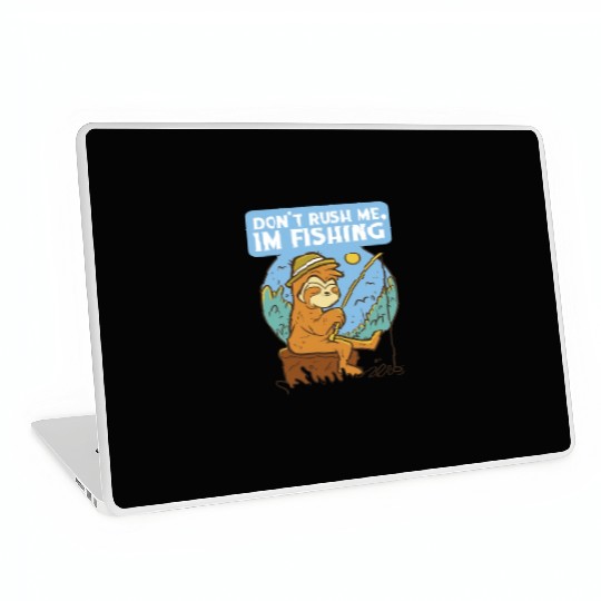 Don t Rush Me I Fish Fishing Nature Fishing Laptop Skins