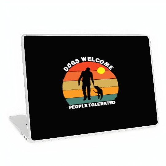 Dogs Welcome People Tolerated Laptop Skins