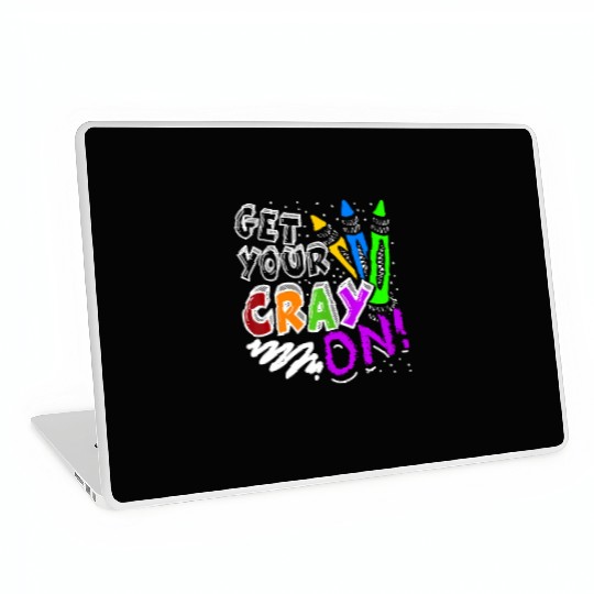 Get Your Cray On Teacher Appreciation Day Back To Laptop Skins