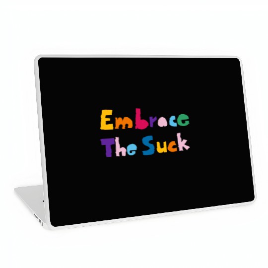 Embrace The Suck Laptop Skins