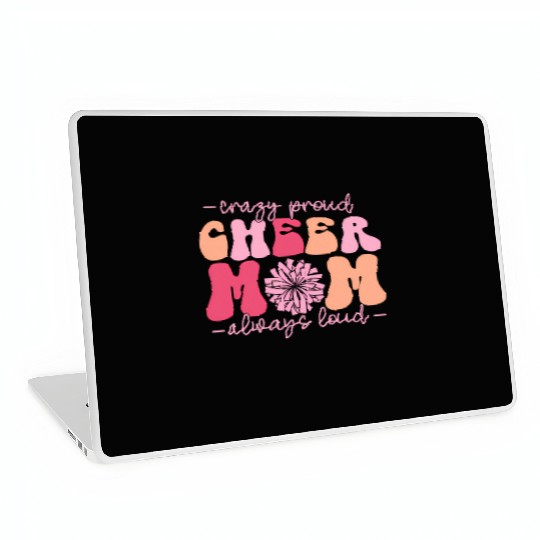 Crazy Proud Cheer Mom Always Loud Cheerleader Laptop Skins
