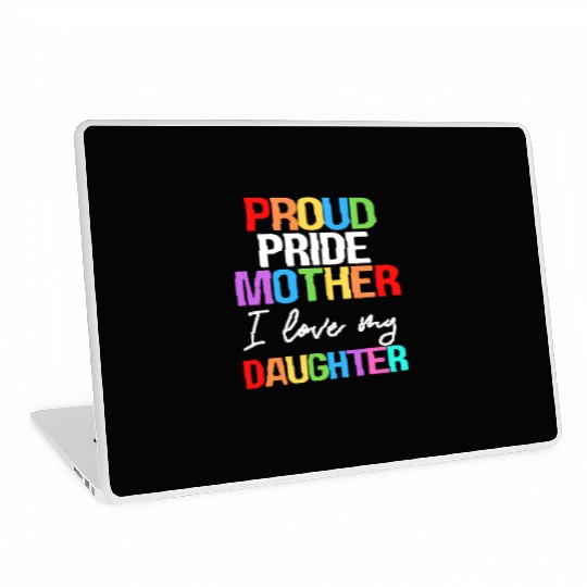Proud Pride Mother I Love My Daughter Mom Lesbian Laptop Skins