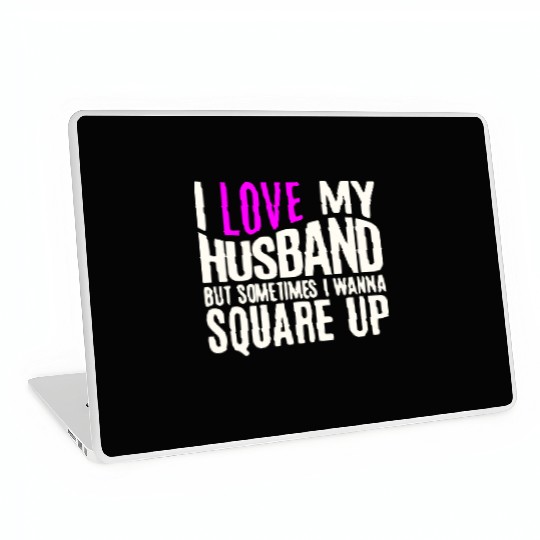 I Love My Husband But Sometimes I Wanna Square Up Laptop Skins