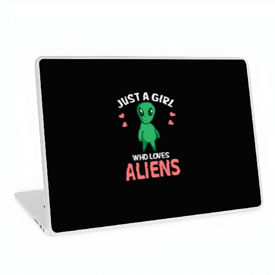 Just A Girl Who Loves Aliens I Green Alien I Girl Laptop Skins
