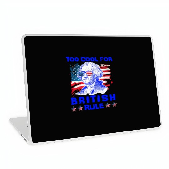 George Washington Too cool for British Rule US Laptop Skins