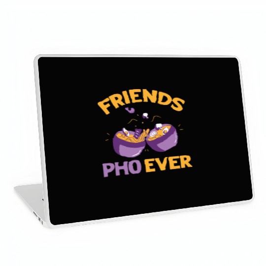 Friends Pho Ever Friendship Pho Soup Laptop Skins