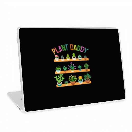 Plant Daddy Succulents Dad Gardener Gardening Laptop Skins