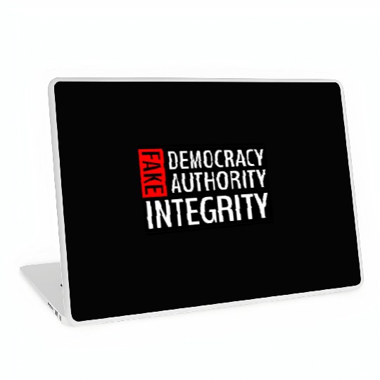 FAKE DEMOCRACY | FAKE AUTHORITY | FAKE INTEGRITY Laptop Skins