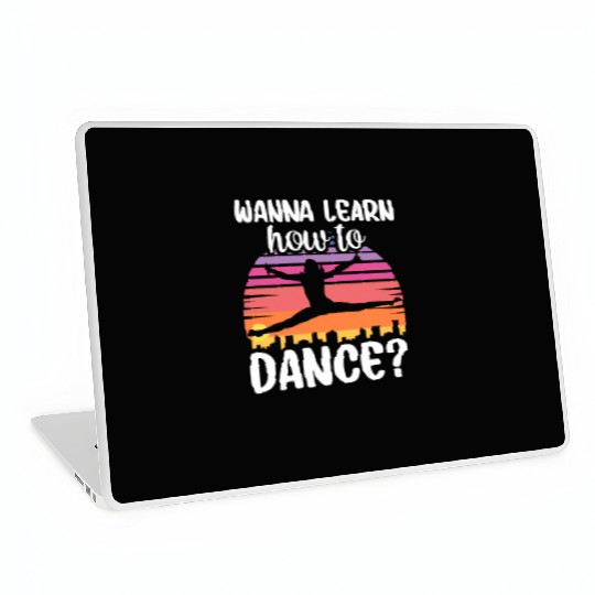 Wanna Learn How To Dance Dancing Dance Teacher Laptop Skins