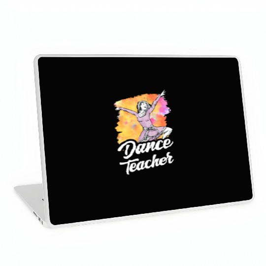 Dance Teacher Class Dancer Dancing Teach Laptop Skins