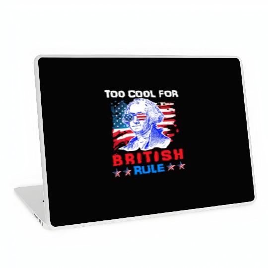 George Washington Too cool for British Rule US Laptop Skins