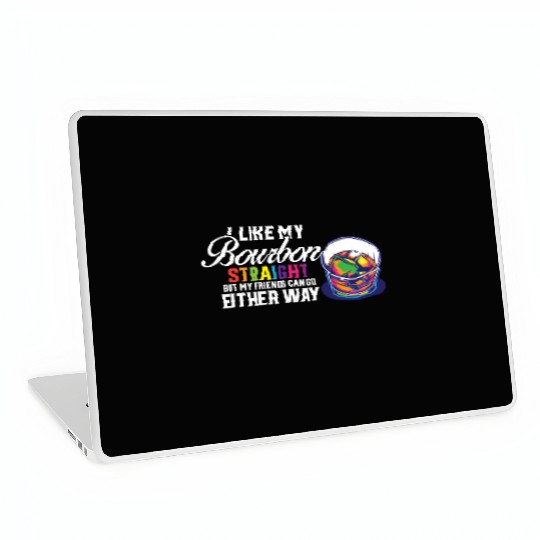LGBT Proud Ally I Like My Bourbon Straight LGBTQ Laptop Skins