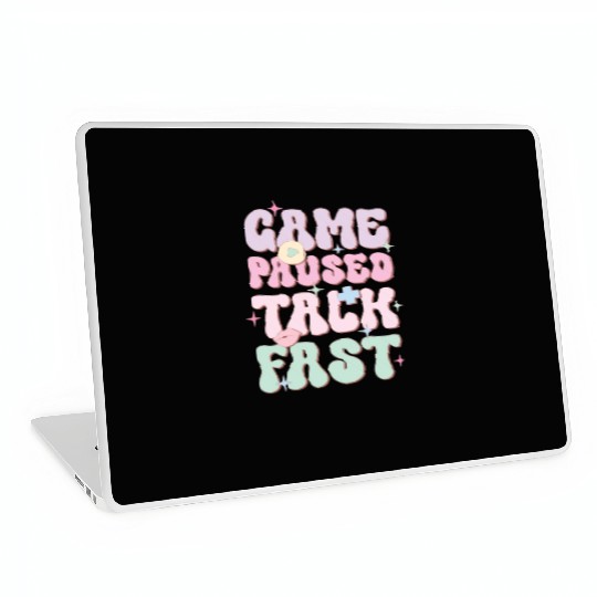 Game Paused Talk Fast, Happy Game Day Laptop Skins