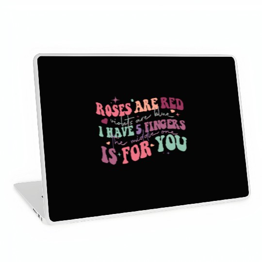 Snarky Sarcastic Middle Finger Valentines Day Poem Laptop Skins