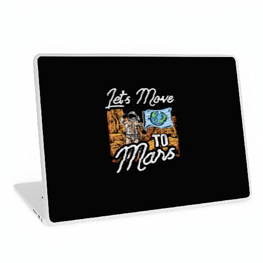 Let's Move To Mars Sayings Explorer Planet Space Laptop Skins