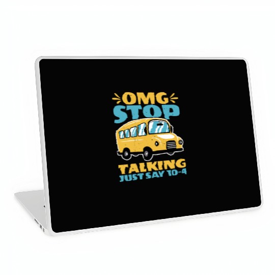 Omg Stop Talking, Just Say 10-4 2 Laptop Skins