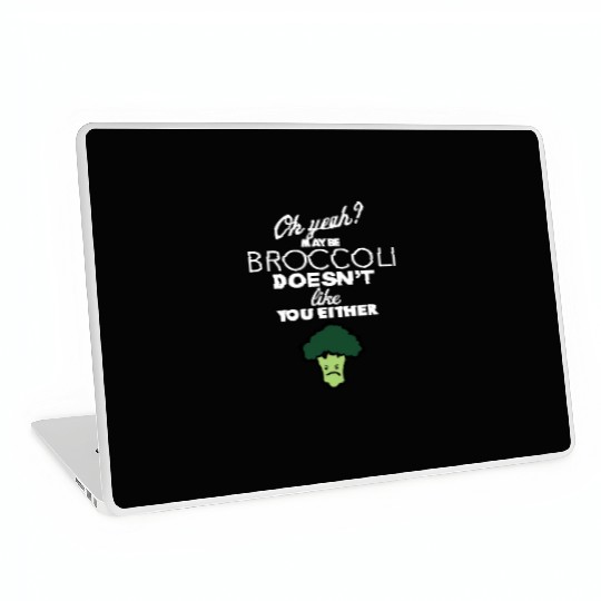 Maybe Broccoli Doesn t Like You Either Funny Food Laptop Skins