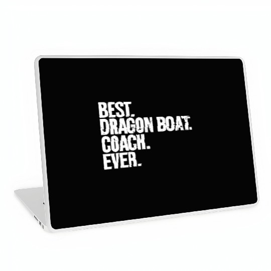Best Dragon Boat Coach Ever Dragon Boat Racing Laptop Skins