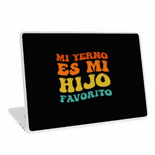 Mi Yerno Es Mi Hijo Favorito My Son In Law Is Laptop Skins