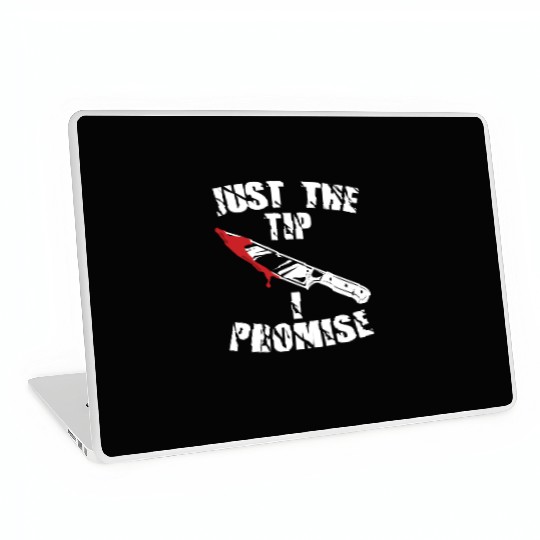 Just The Tip I Promise Laptop Skins