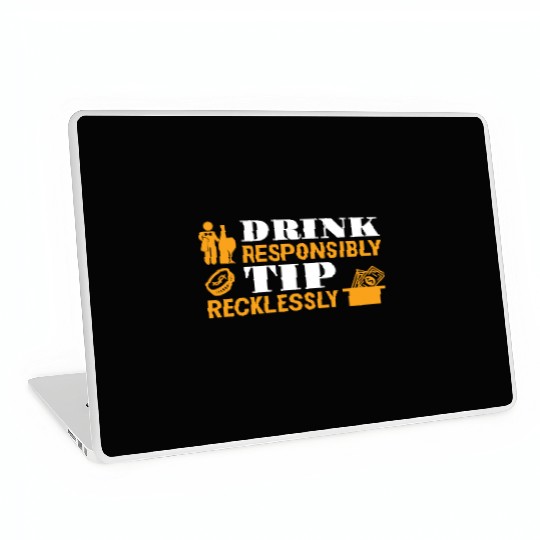 Drink Responsibly Tip Recklessly Funny Bartender Laptop Skins