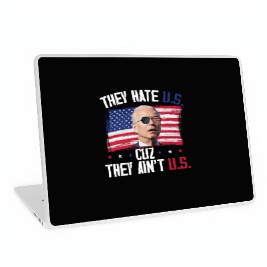 They Hate US Cuz They Ain't US Funny 4th Of July Laptop Skins