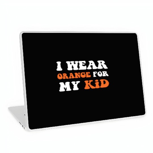 I Wear Orange For My Kid Laptop Skins