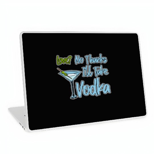 Love, No Thanks, I'll Take Vodka 4 Laptop Skins
