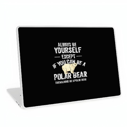 Be A Polar Bear Polar Bear Zookeeper Animal Laptop Skins