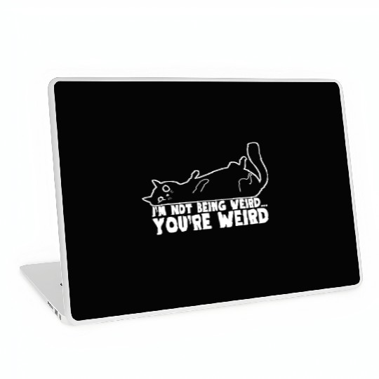 Funny Cat Meme I'm Not Being Weird You're Weird Laptop Skins