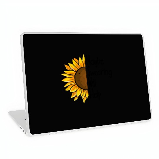 Maybe Swearing Will Help Sunflower Swearing Helps Laptop Skins
