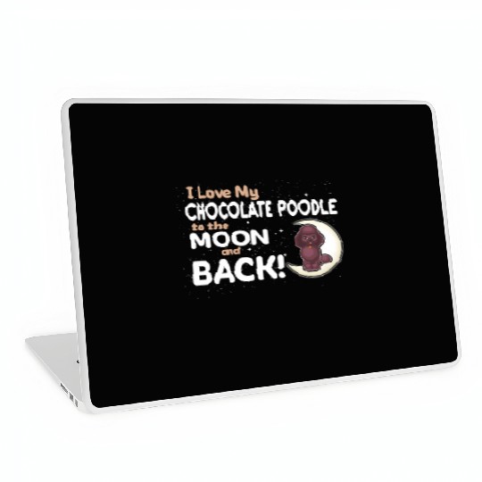 I Love My Chocolate Poodle To The Moon And Back Laptop Skins