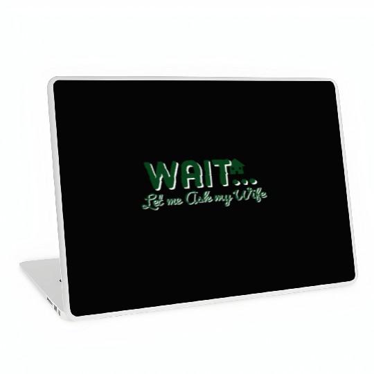 Let Me Ask My Wife Laptop Skins