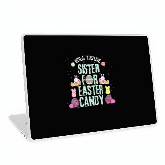 Will Trade Sister For Easter Candy Laptop Skins