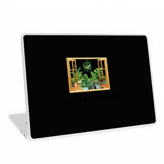 Proud Plant Mom A Plant Lover s Window Laptop Skins
