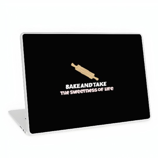 Bake and take the sweetness of life Laptop Skins