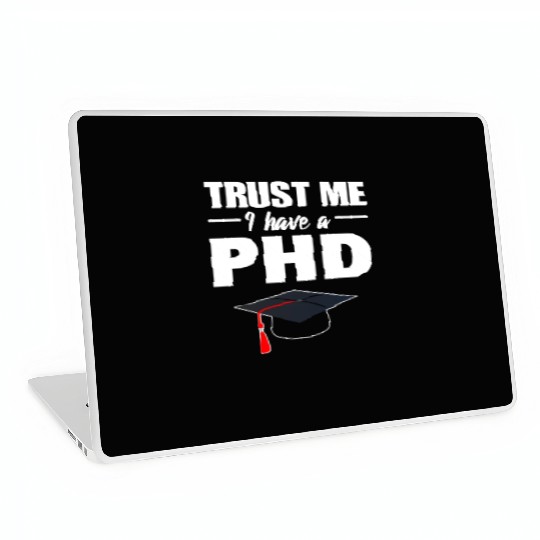 Trust Me I Have A PhD Doctor Of Philosophy Laptop Skins