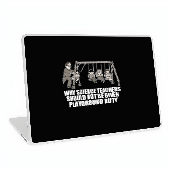 Teachers Should Not Be Given Playground Duty 17 Laptop Skins